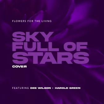 Sky Full of Stars by Flowers for the Living