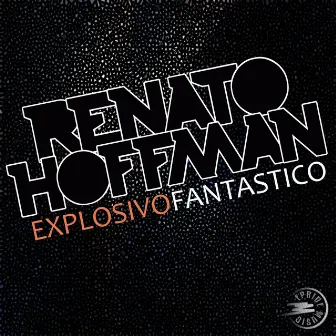 Explosivo Fantastico by Renato Hoffman