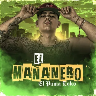 El Mañanero by El Puma Loko