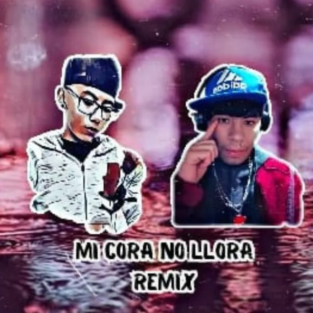 Mi cora no llora remix