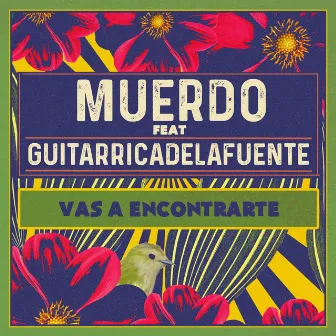 Vas a encontrarte (feat. Guitarricadelafuente) by Muerdo