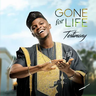 Gone For Life by TESTIMONY JAGA