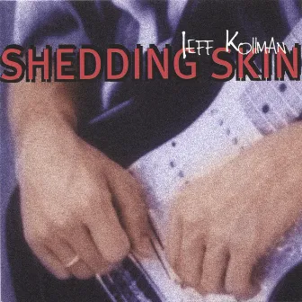 Shedding Skin by Jeff Kollman