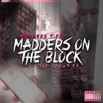 Madders On The Block EP by Madders Tiff