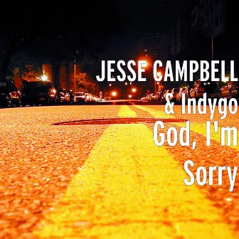 God, I'm Sorry by Jesse Campbell