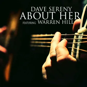 About Her by Dave Sereny