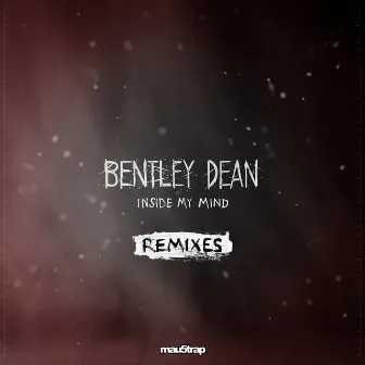 Inside My Mind (Remixes) by Bentley Dean