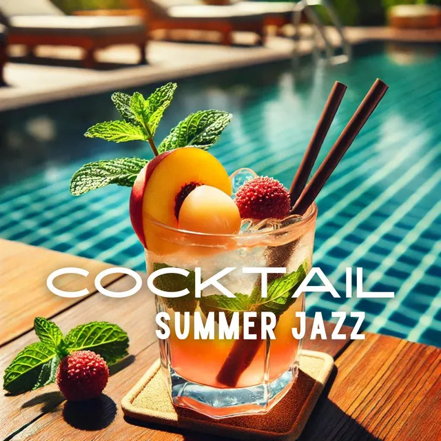 Cocktail Summer Jazz: A Refreshing Blend of Cool Beats and Smooth Vibes