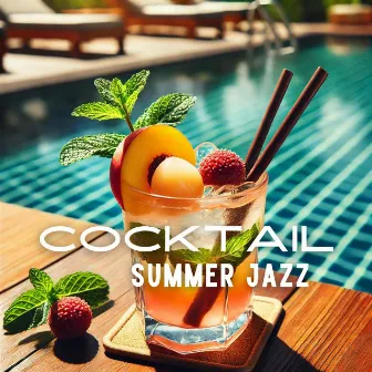 Cocktail Summer Jazz: A Refreshing Blend of Cool Beats and Smooth Vibes by 