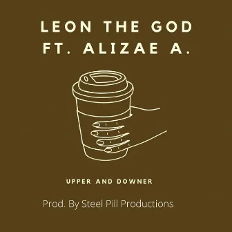 Upper and Downer by Leon the God