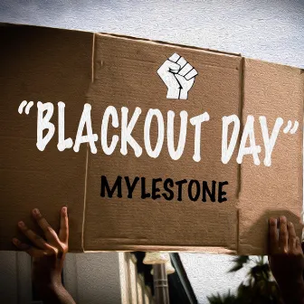 Blackout Day by MYLESTONE