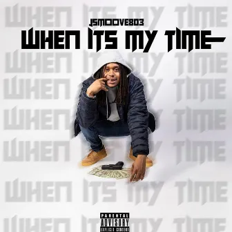 When It's My Time by Jsmoove803