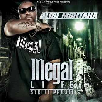 Illegal Life by Alibi Montana