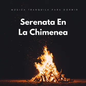 Serenata En La Chimenea: Música Tranquila Para Dormir by Padres dormidos