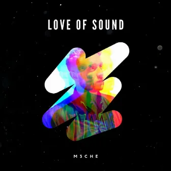 Love of sound by M3CHE