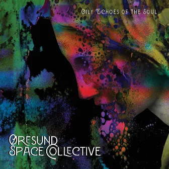 Oily Echoes of the Soul by Øresund Space Collective