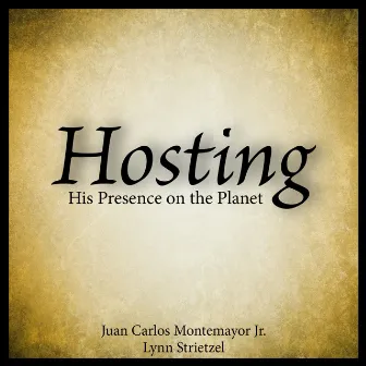 Hosting His Presence on the Planet by Juan Carlos Montemayor Jr.