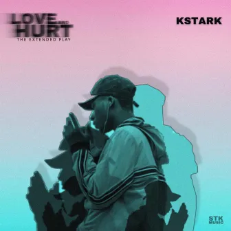 Love & Hurt E.P by Kstark