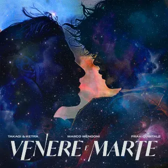 Venere e Marte (feat. Marco Mengoni, Frah Quintale) by Takagi & Ketra