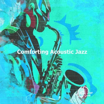 Comforting Acoustic Jazz by Instrumental Jazz Music Group