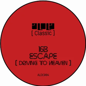 Escape (Driving To Heaven) by 16B