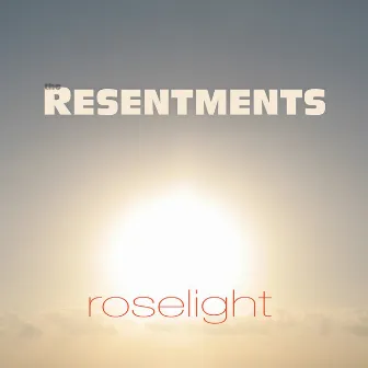 Roselight by The Resentments