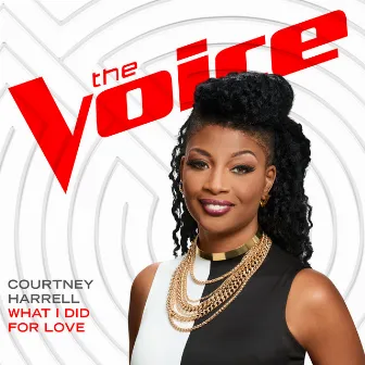 What I Did For Love (The Voice Performance) by Courtney Harrell