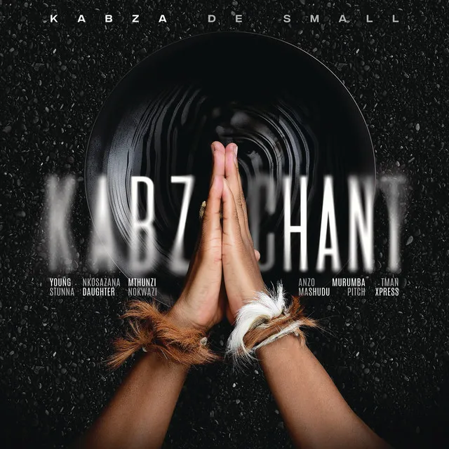 Kabza Chant (feat. Young Stunna, Nkosazana Daughter, Mthunzi, Nokwazi, Anzo, Mashudu, Murumba Pitch & Tman Xpress)