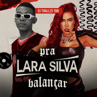 Pra Lara Silva Balançar by Dj Thalles Yan