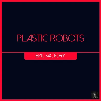 Evil Factory by Plastic Robots