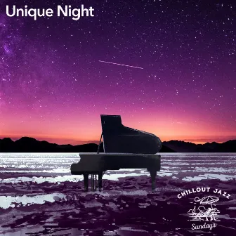 Unique Night by Chillout Jazz Sundays