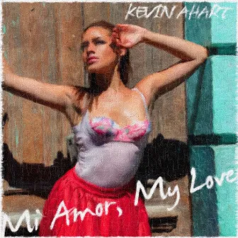 Mi Amor, My Love by Kevin Ahart