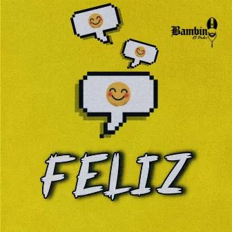 FELIZ (Special Version) by BAMBINO EL PADRE