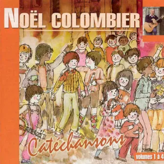 Catéchansons, Vol. 1 à 4 by Noël Colombier