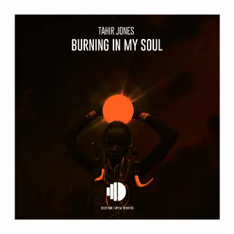 Burning In My Soul by Tahir Jones