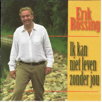 Ik kan niet leven zonder jou by Erik Rossing