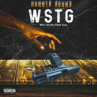 WSTG ( Who Stole That Gun) by Hunnid Round