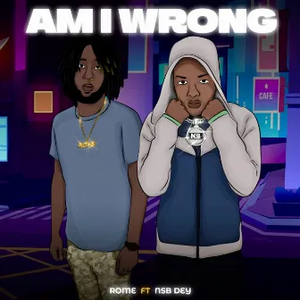 Am I Wrong by Rome