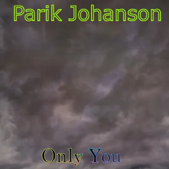 Only You by Parik Johanson