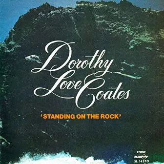 Standing On The Rock by Dorothy Love Coates