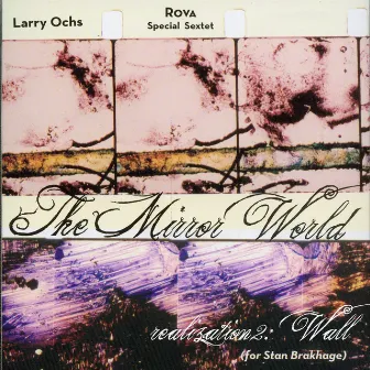 The Mirror World (for Stan Brakhage) [Realization 2 - Wall] by Larry Ochs