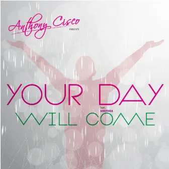 Your Day Will Come by Anthony Cisco