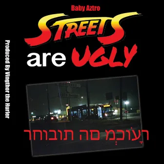 Streets Are Ugly by Baby Aztro