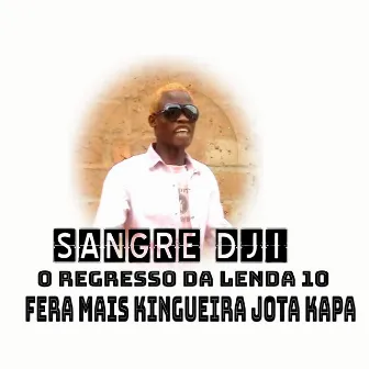 Sangre Dji, o Regresso da Lenda 10 by Fera Mais Kingueira Jota Kapa