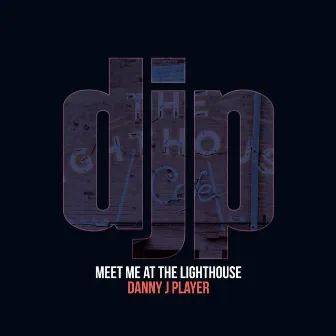 Meet Me at the Lighthouse by Danny J Player