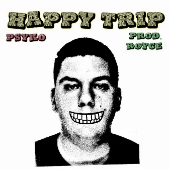 Happy Trip by Psyko