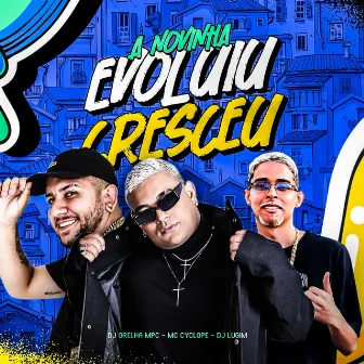 A Novinha Evoluiu Cresceu by DJ LUGIM