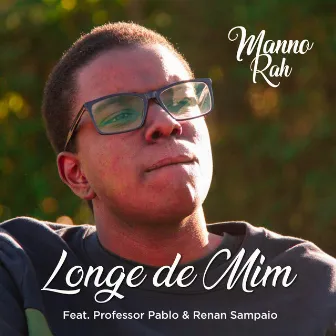 Longe de Mim by Manno Rah