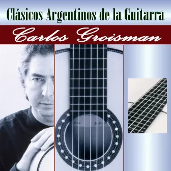 Clásicos Argentinos en Guitarra by Carlos Groisman