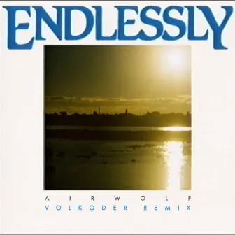 Endlessly (Volkoder Remix) by Airwolf Paradise